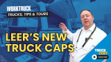 Tinted blue background image of a pickup truck with a cap and storage compartments, man points to the truck as he talks about it, headline Leer's New Truck Caps, and logos for Work Truck & Truck Chat.