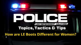 Black background with police card lights and logo for POLICE, with headline in yellow: How are LE Boots Different for Women