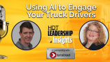 Tenstreet videocast graphic: Using AI to Engage Your Truck Drivers