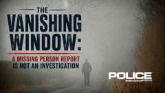 Promotional graphic for The Vanishing Window article from POLICE Magazine featuring a lone person walking down a foggy road beneath bare trees, with the message: “A Missing Person Report Is Not an Investigation,” and the Police Law Enforcement Solutions logo.