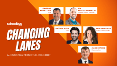 Graphic for School Bus Fleet’s August 2026 “Changing Lanes” personnel roundup featuring Cameron Nazemzadeh of STA, Jim Wojciechowski Jr. of Summit School Services, Matthew Klein of Zum, Kristen Shaheen of Transit Technologies, and James Hopkins of Cummins Inc.