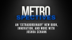 METROspectives episode with Joshua Schank