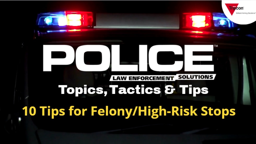 Thumbnail for video series POLICE Topics, Tactics & Tips with yellow headline 10 Tips for Felony/High-Risk Stops.
