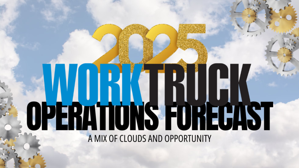 2025 Work Truck: Operations Forecast - A mix of clouds and opportunity.