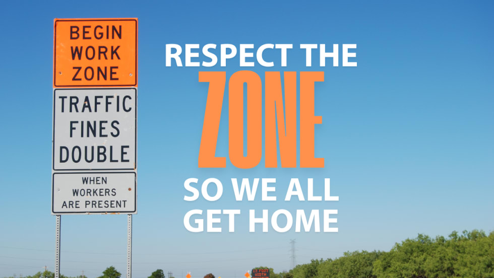 Respect the Zone so We All Get Home with Begin Work Zone signs on blue sky