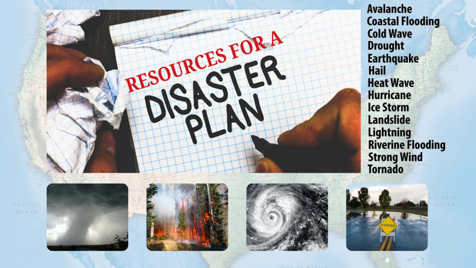 Background map of US with inset photos depicting natural disaster threats, bullet points for each of the hazard threats, and writing that says Resources For A Disaster Plan.