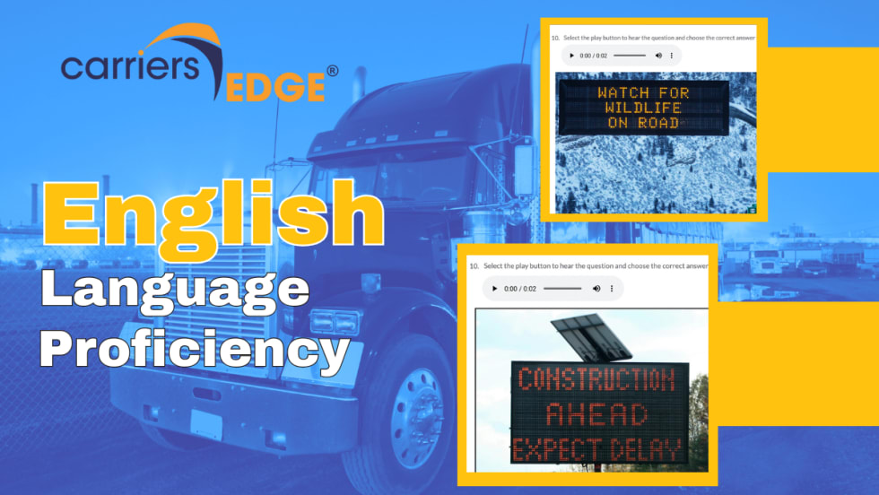 Blue background image of a tractor trailer with inset screenshot of testing questions, logo for CarriersEdge, and headline that reads English Language Proficiency.