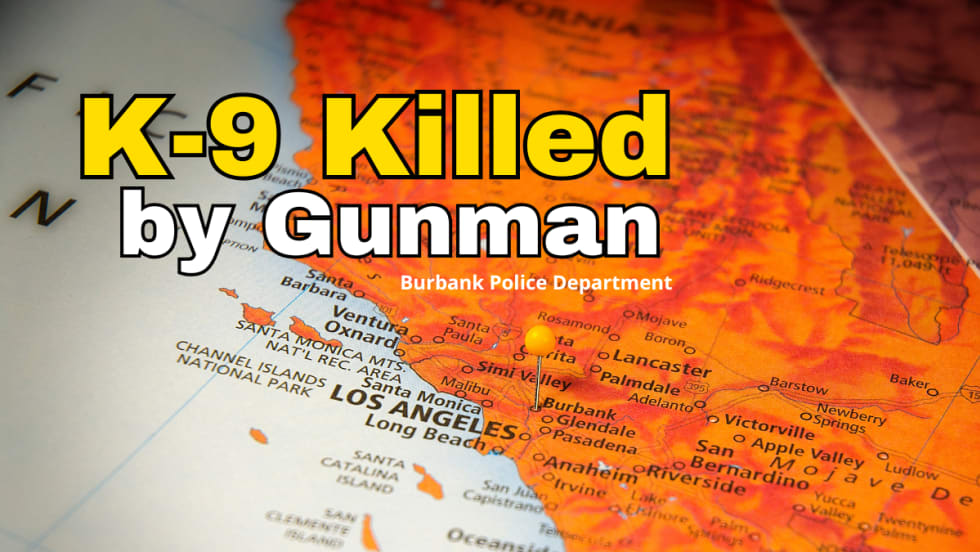 Background orange tinted image of southern California with pushpin marking Burbank. Headline reads K-9 Killed by Gunman, Burbank Police Department