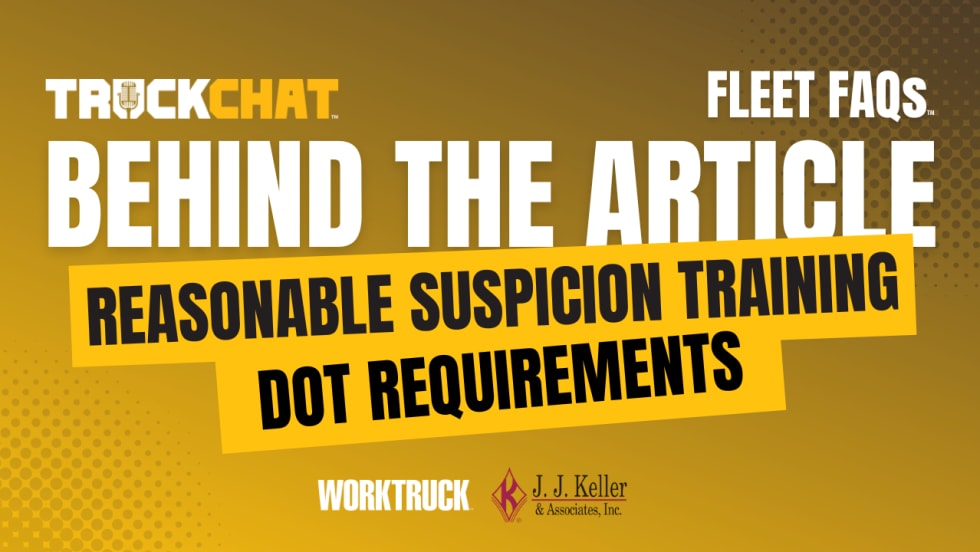 Behind the Article from Truck Chat, Fleet FAQs - Reasonable Suspicion DOT Requirements