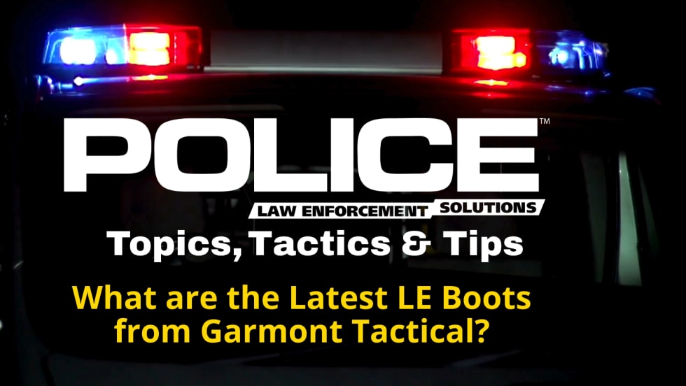 Black background with image of police car light bar, logo for POLICE Topics, Tactics & Tips, and headline What are the latest law enforcement boots from Garmont Tactical?