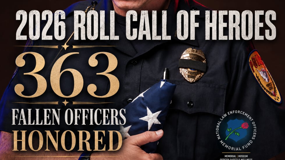graphic honoring fallen law enforcement officers featuring a uniformed officer holding a folded American flag, with bold text reading “2026 Roll Call of Heroes” and “363 Fallen Officers Honored,” alongside the National Law Enforcement Officers Memorial Fund logo.