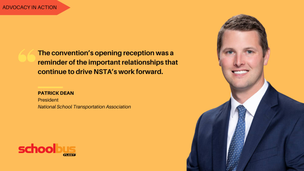 Portrait of NSTA President Patrick Dean in a navy suit beside a quote reading, "The convention's opening reception was a reminder of the important relationships that continue to drive NSTA's work forward." The graphic is labeled "Advocacy in Action" and features the School Bus Fleet logo.