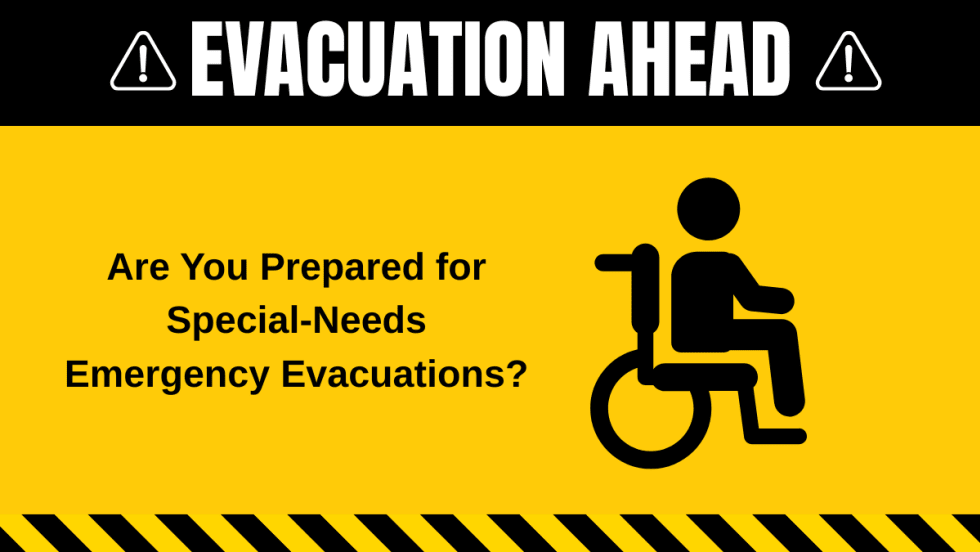 graphic of a wheelchair user on an yellow and black background with text overlay that says "are you prepared for special-needs evacuations?" with caution tape and symbols on the top and bottom