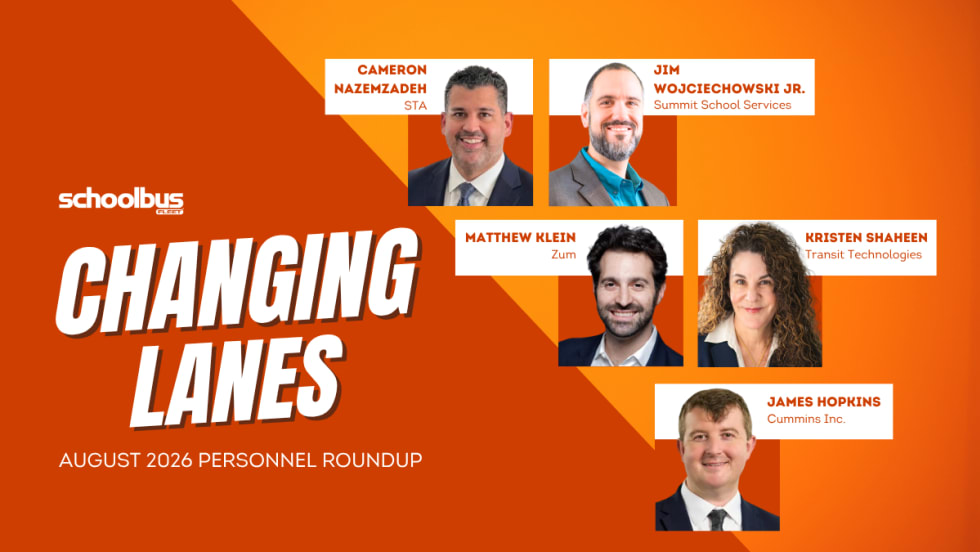 Graphic for School Bus Fleet’s August 2026 “Changing Lanes” personnel roundup featuring Cameron Nazemzadeh of STA, Jim Wojciechowski Jr. of Summit School Services, Matthew Klein of Zum, Kristen Shaheen of Transit Technologies, and James Hopkins of Cummins Inc.