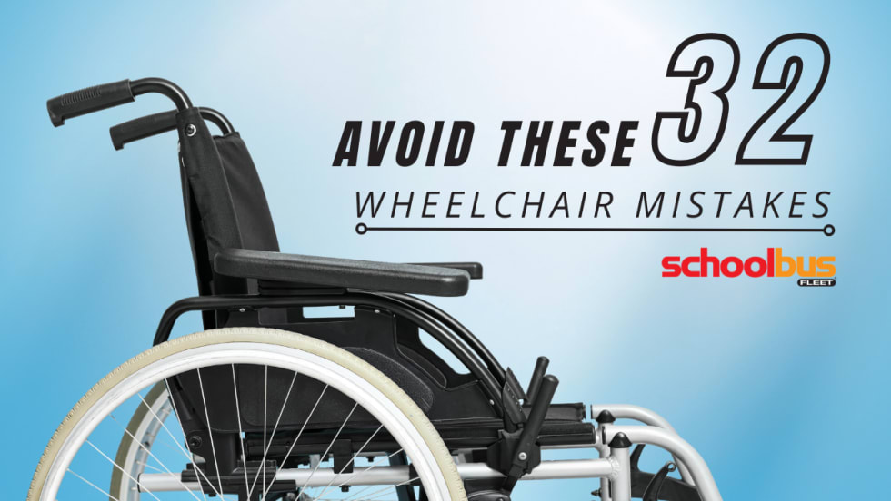 Graphic of a wheelchair with text reading “Avoid These 32 Wheelchair Mistakes” and School Bus Fleet logo on a blue gradient background