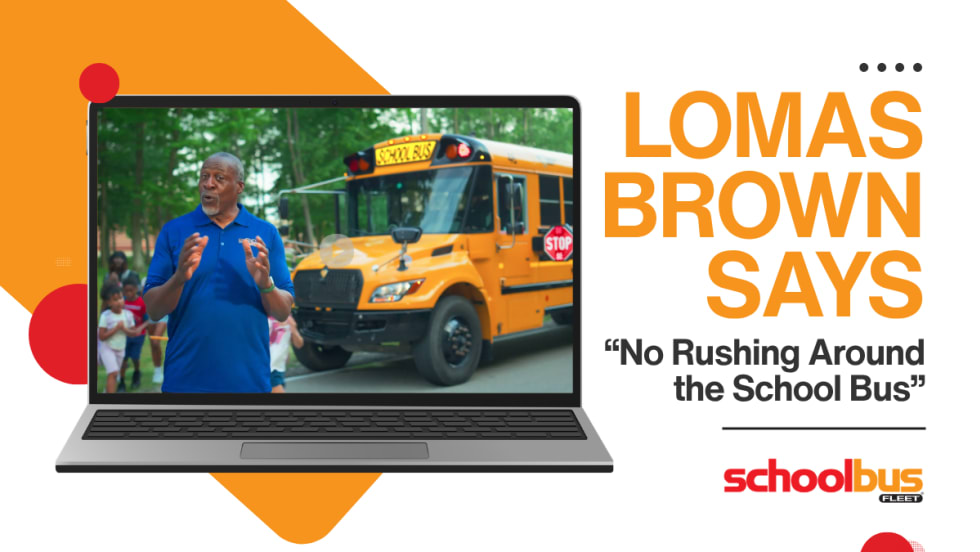 Graphic promoting a school bus safety public service announcement featuring NFL Hall of Famer Lomas Brown. The graphic shows Brown speaking in front of a stopped school bus with students crossing in a video displayed on a laptop screen, alongside the headline, "Lomas Brown Says: 'No Rushing Around the School Bus,'" and the School Bus Fleet logo.