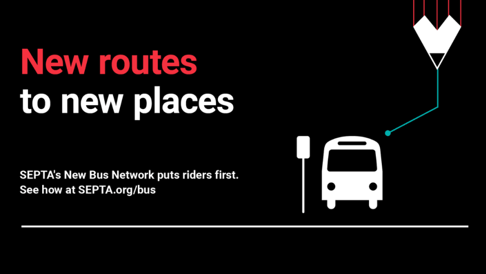 A black, white, and red SEPTA graphic with text reading "New routes to new places."