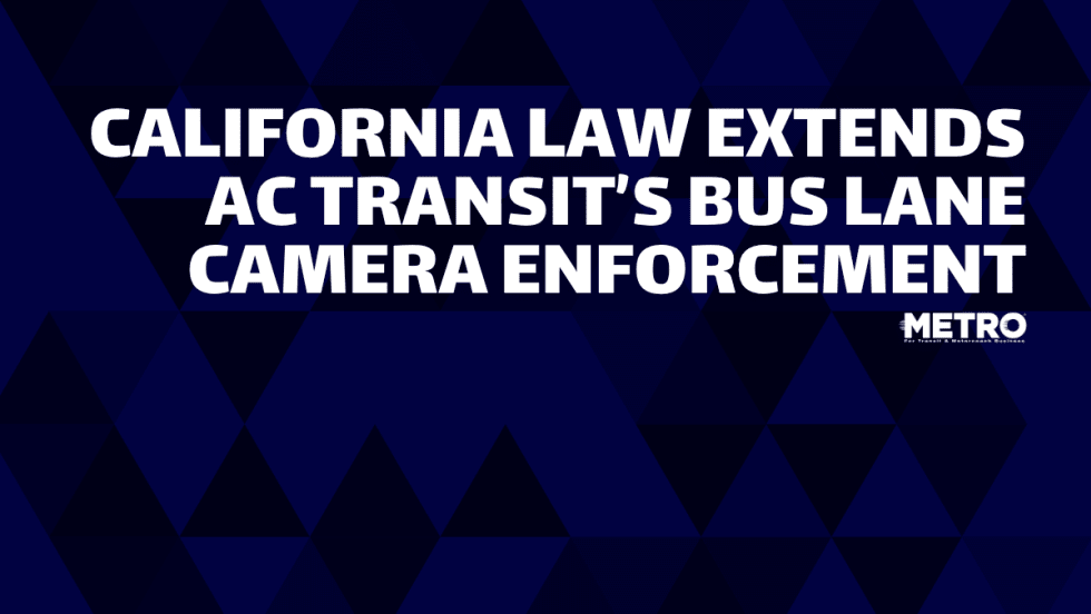 Graphic reading “California Law Extends AC Transit’s Bus Lane Camera Enforcement” with the METRO Magazine logo.
