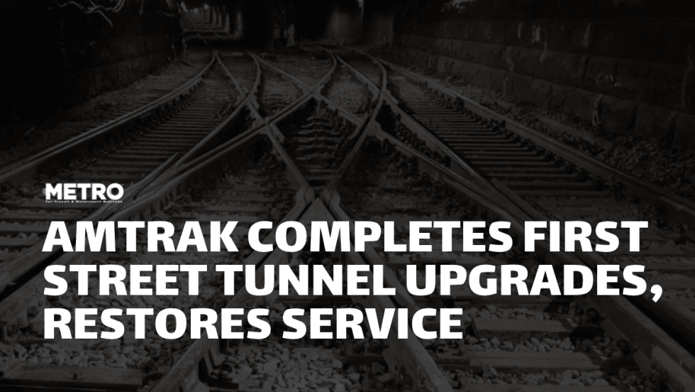 METRO Magazine graphic featuring railroad tracks and switches inside a dark tunnel with the headline “Amtrak Completes First Street Tunnel Upgrades, Restores Service.”
