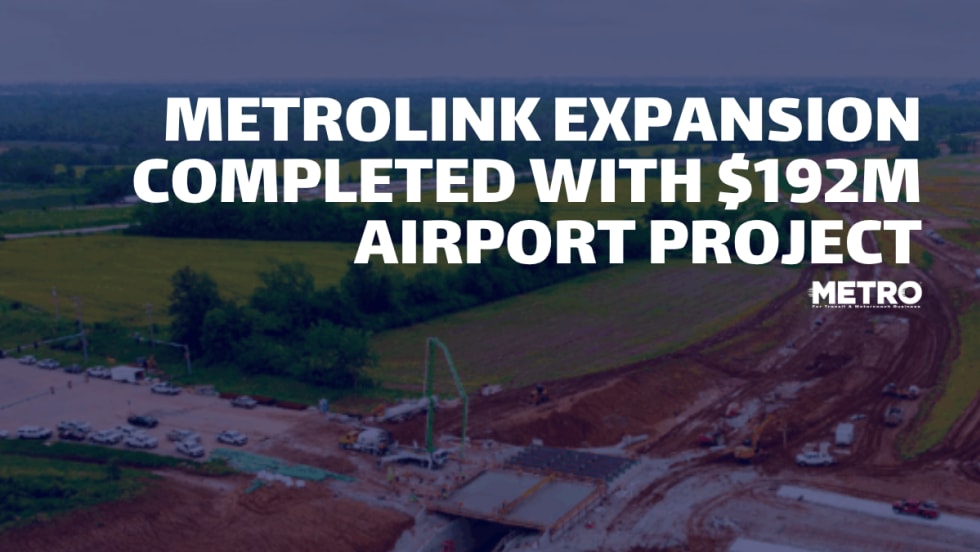 METRO Magazine graphic featuring an aerial view of MetroLink extension construction, with the headline “MetroLink Expansion Completed With $192M Airport Project.”
