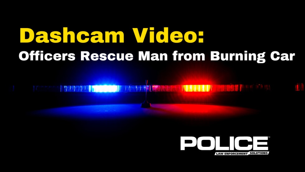 black background width image of police lights in middle and headline Dashcam Video Officers rescue Man from Burning Car