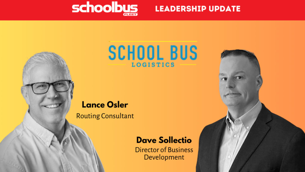 School Bus Fleet leadership update graphic announcing School Bus Logistics hires Lance Osler as routing consultant and Dave Sollectio as director of business development, with headshots of both.