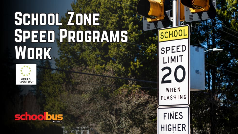 Graphic reading “School Zone Speed Programs Work” beside a school zone speed limit 20 sign with flashing warning lights, featuring Verra Mobility and School Bus Fleet logos.