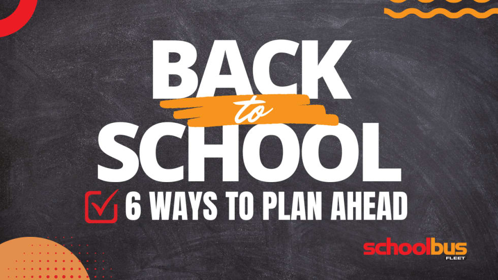 Back-to-school graphic featuring a chalkboard-style background with the text “Back to School: 6 Ways to Plan Ahead” and the School Bus Fleet logo.