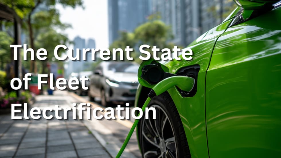 green car with text over it reading The Current State of Fleet Electrification