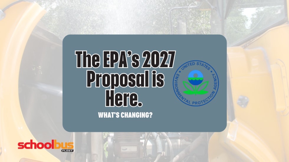 Graphic announcing the EPA's proposed 2027 heavy-duty engine rule changes, featuring an open school bus engine compartment in the background with the EPA logo and the headline, "The EPA's 2027 Proposal Is Here. What's Changing?" alongside School Bus Fleet branding.