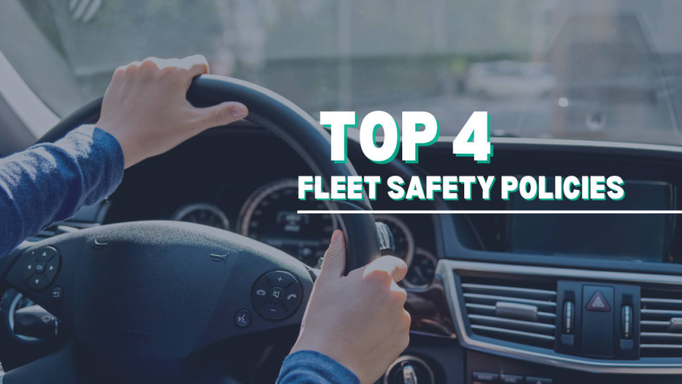 A person's hands hold onto a steering wheel while driving with the words "Top 4 Fleet Safety Policies" in the foreground.