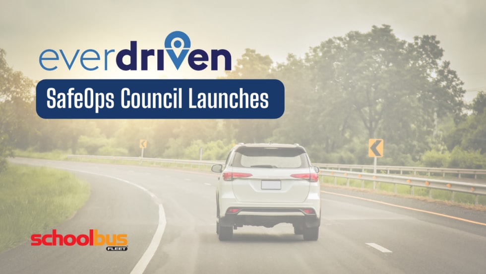 Graphic showing the EverDriven logo and “SafeOps Council Launches” text over an image of a vehicle driving on a curved road, with School Bus Fleet branding in the corner.