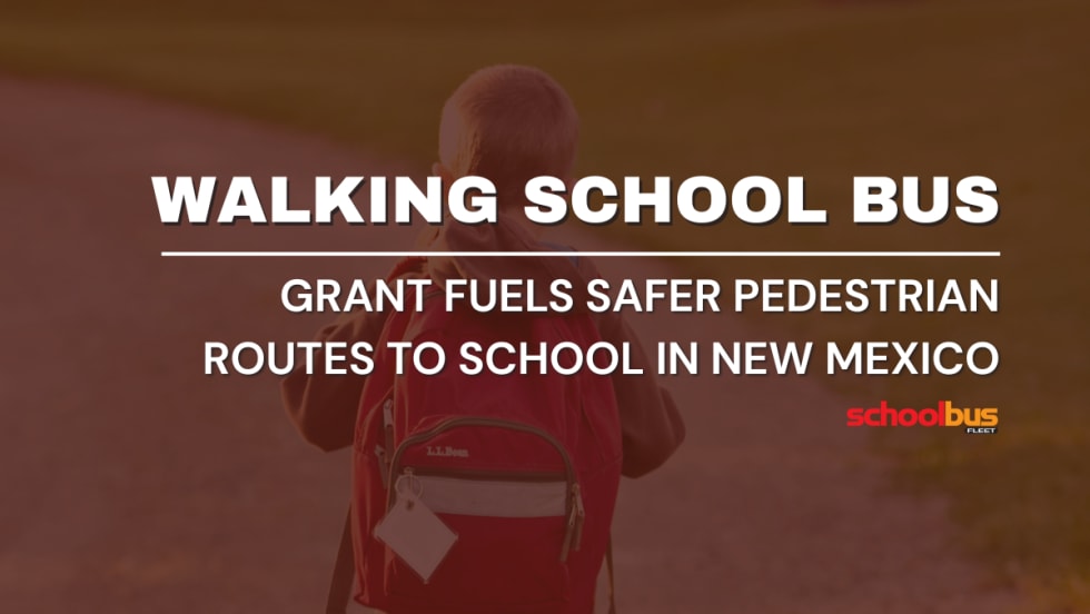An image of a student with a backpack walking with text reading "Walking School Bus: Grant Fuels Safer Pedestrian Routes to School in New Mexico."