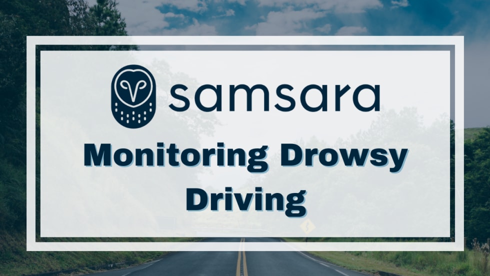 An image of a winding road with trees on either side, a white box and text in the foreground with a Samsara logo and text reading, "Monitoring Drowsy Driving."