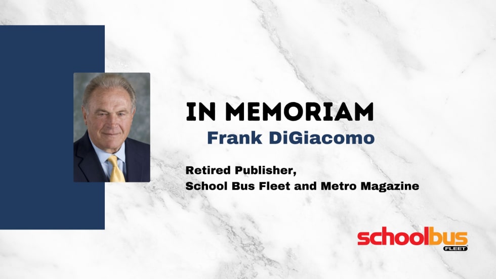 Remembering Frank DiGiacomo, retired publisher of School Bus Fleet and Metro Magazine.