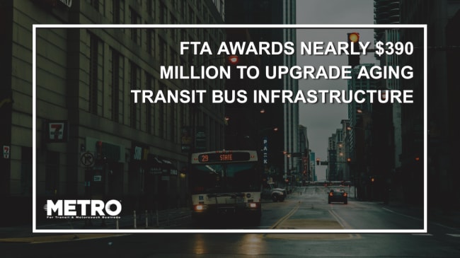 FTA Awards Nearly $390M to Upgrade Aging Transit Bus Infrastructure Nationwide