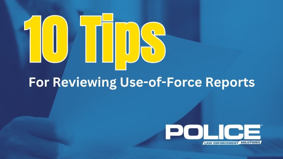 10 Tips for Reviewing Use-of-Force Reports - Police Law Enforcement Solutions graphic