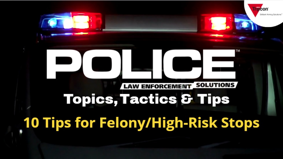 Thumbnail for video series POLICE Topics, Tactics & Tips with yellow headline 10 Tips for Felony/High-Risk Stops.