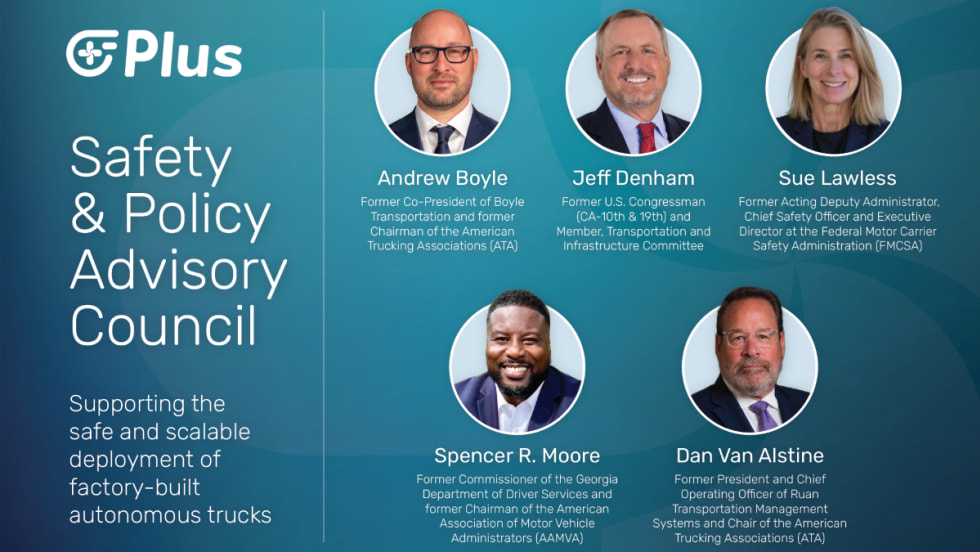 Graphic announcing PlusAI’s Safety and Policy Advisory Council with headshots of Andrew Boyle, Jeff Denham, Sue Lawless, Spencer R. Moore, and Dan Van Alstine.