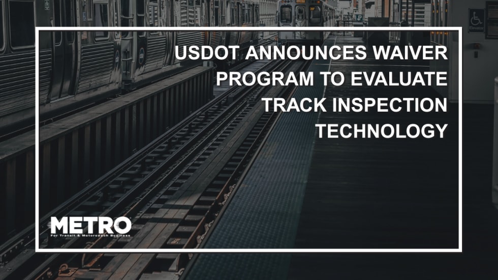 Image of rail tracks with text reading "USDOT Announces Temporary Waiver Program to Evaluate Track Inspection Technology."