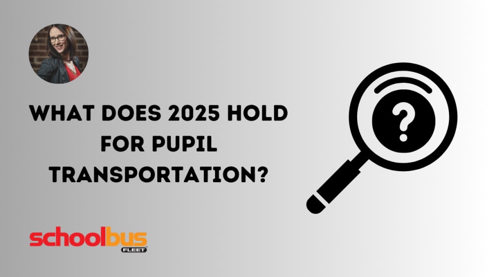 What Does 2025 Hold for Pupil Transportation?