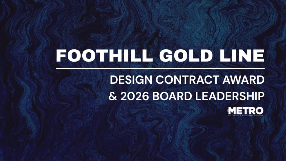 A blue and white graphic with text reading "Foothill Gold Line: Design Contract Award & 2026 Board Leadership."