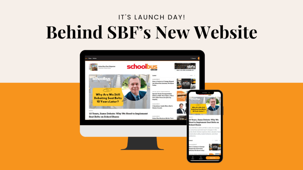 Graphic reading “It’s Launch Day! Behind SBF’s New Website” with a desktop and mobile preview of the redesigned School Bus Fleet website on an orange and cream background.
