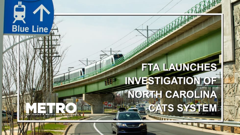 Image of the Blue Line light rail in Charlotte, NC. Text reads: "FTA Launches Investigation of North Carolina CATS System."