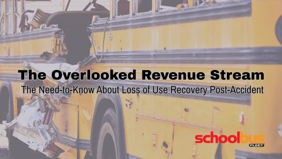 a damaged school bus with text overlaid that says "The overlooked revenue stream: the need to know about loss of use recovery post-accident"