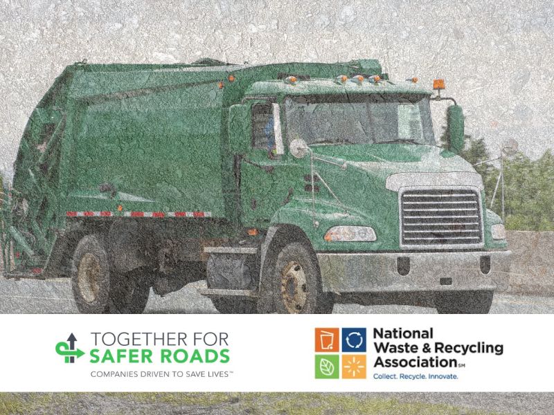 A green garbage truck is shown and the image has the logos for two organizations, Together for Safer Roads and the National Waste & Recycling Association .