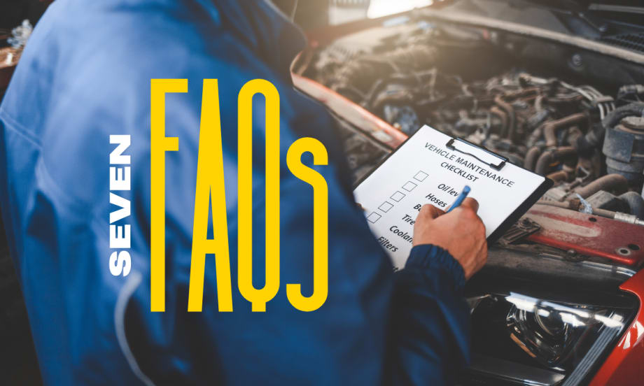 Seven FAQs in large font over technician with vehicle maintenance checklist in hands