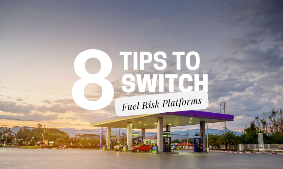 Modern fuel station with 8 Tips to Switch Fuel Risk Platforms in large font
