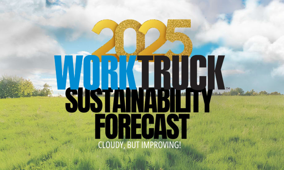 2025 Work Truck Sustainability Forecast: Cloudy, but improving!