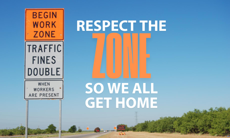 Respect the Zone so We All Get Home with Begin Work Zone signs on blue sky